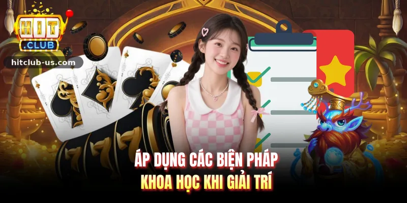 Áp dụng các biện pháp khoa học khi giải trí