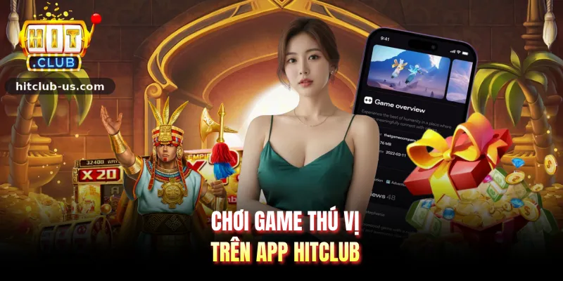 Chơi game thú vị trên app HITCLUB