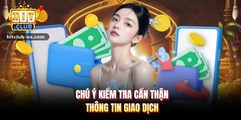 Chú ý kiểm tra cẩn thận thông tin giao dịch