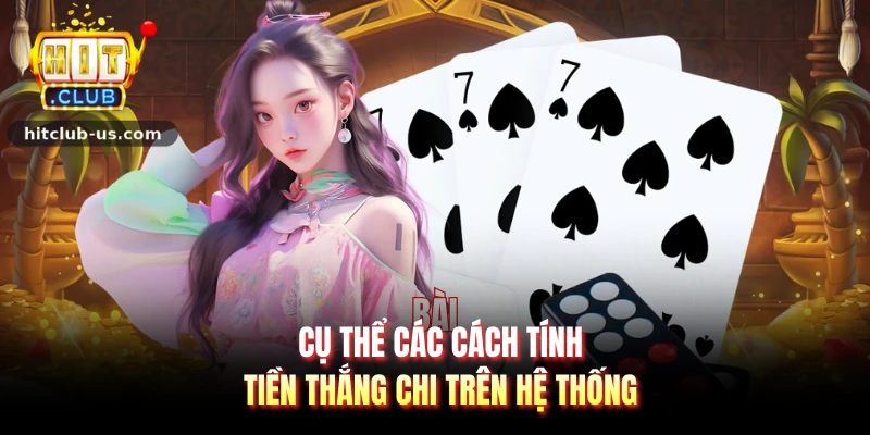 Cụ thể các cách tính tiền thắng chi trên hệ thống