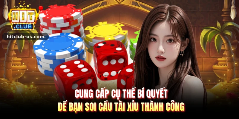Cung cấp cụ thể bí quyết để bạn soi cầu tài xỉu thành công
