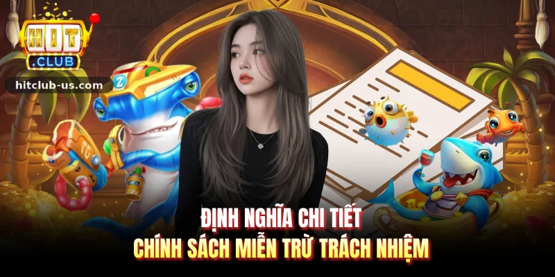 Định nghĩa chi tiết chính sách miễn trừ trách nhiệm