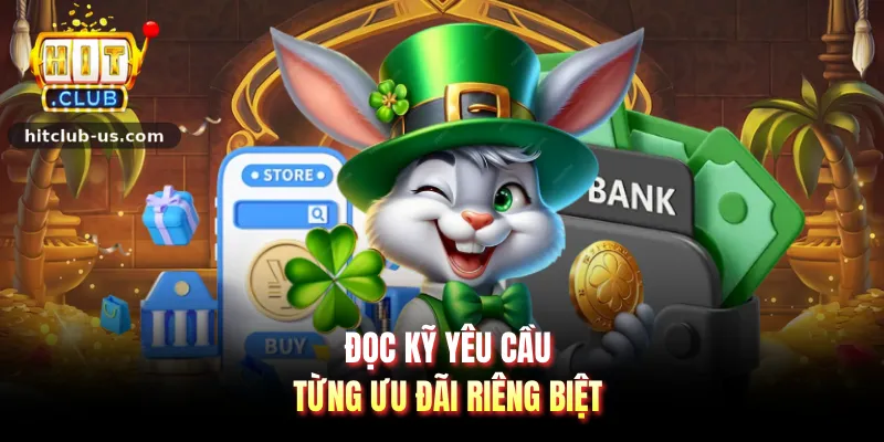 Đọc kỹ yêu cầu từng ưu đãi riêng biệt