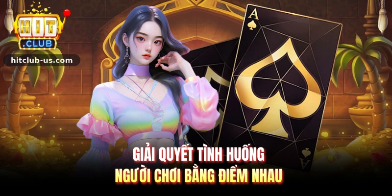 Giải quyết tình huống người chơi bằng điểm nhau