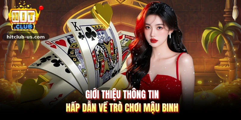 Giới thiệu thông tin hấp dẫn về trò chơi mậu binh