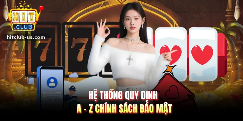Hệ thống quy định A - Z chính sách bảo mật