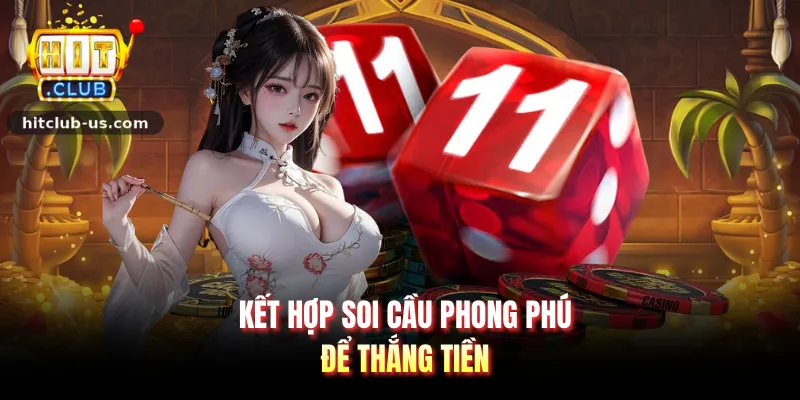 Kết hợp soi cầu phong phú để thắng tiền