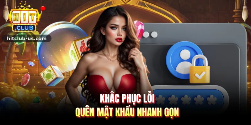 Khắc phục lỗi quên mật khẩu nhanh gọn