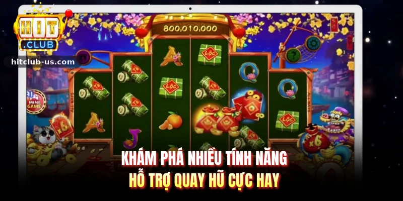 Khám phá nhiều tính năng hỗ trợ quay hũ cực hay