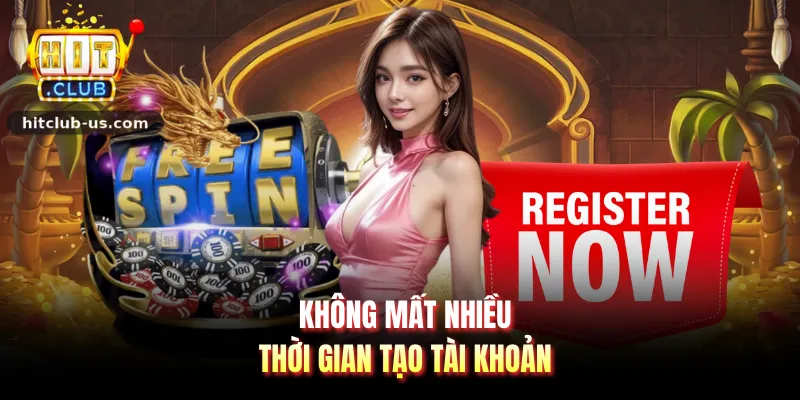 Không mất nhiều thời gian tạo tài khoản