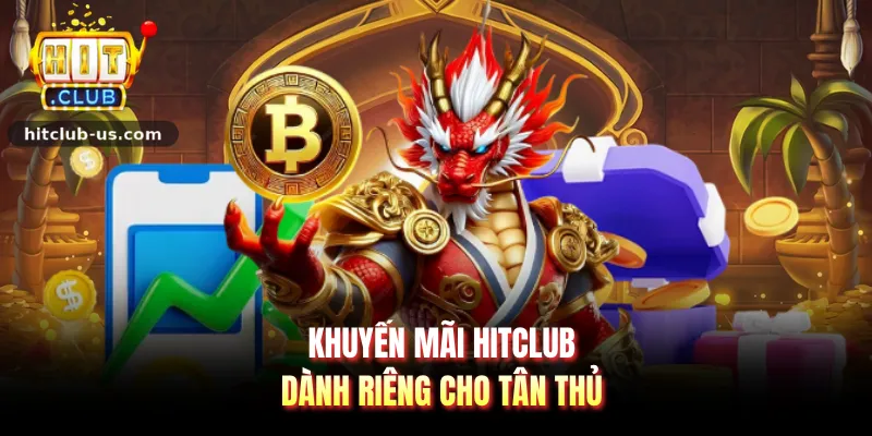 Khuyến mãi HITCLUB dành riêng cho tân thủ