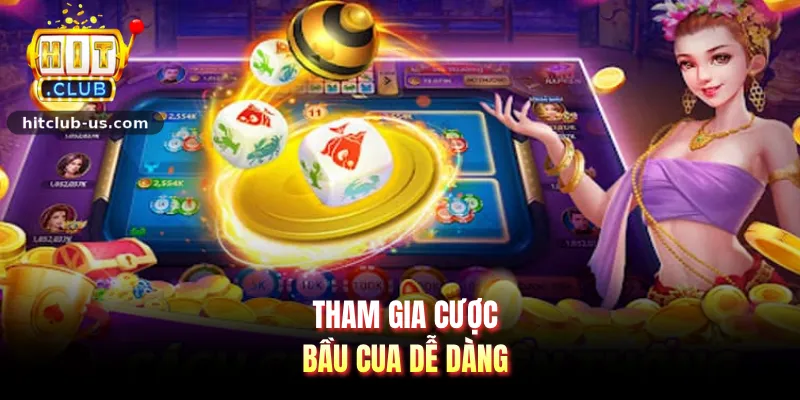 Tham gia cược Bầu cua dễ dàng