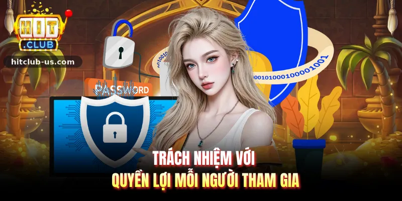 Trách nhiệm với quyền lợi mỗi người tham gia