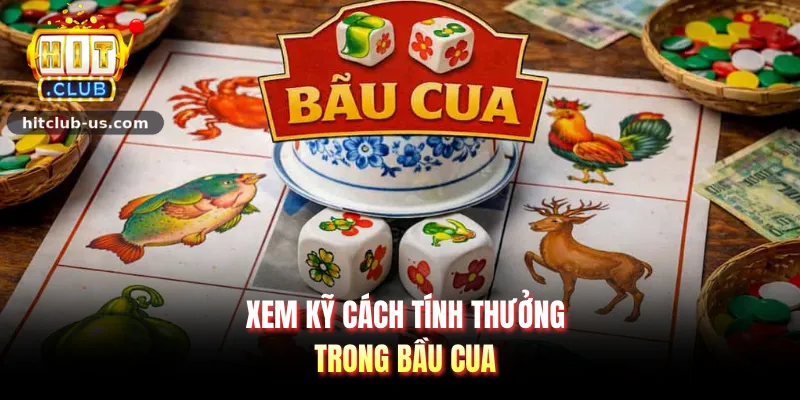 Xem kỹ cách tính thưởng trong Bầu cua